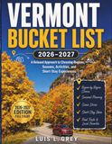 Vermont Bucket List 2026-2027: A Relaxed Approach to Choosing Regions, Seasons, Activities, and Short-Stay Experiences