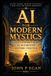 Ai for Modern Mystics: A Practitioners Guide to Augmented Esoteric Practice