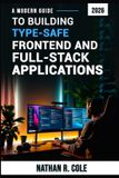 A Libri GmbH A Modern Guide to Building Type-Safe Frontend and Full-Stack Applications