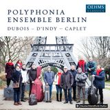 Outhere Oehms Classics Polyphonia Ensemble Berlin - Dubois | D'Indy | Caplet (CD)