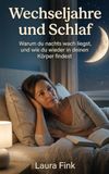 Wechseljahre und Schlaf: Warum du nachts wach liegst, und wie du wieder in deinen Körper findest
