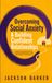 Overcoming Icecat Overcoming Social Anxiety & Building Confident Relationships: Silence the Negative Voice, Calm Your Nervous System, and Connect Authentically
