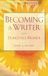 Becoming a Writer: The Classic Bestseller