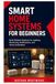 Smart Home Systems for Beginners: Build Reliable Solutions for Lighting, Monitoring, Notifications, and Home Automation