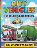 City Vehicles Fun Coloring Book For Kids