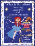 What Bobble Pops Thank You for Bobble Pops Adventures 7-Book- What is Paradise? Featuring Bobble Pops and Paradise Animals Act 4 Autumn Paradise