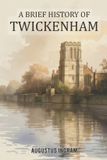 A Independently Published A Brief History Of Twickenham Paperback