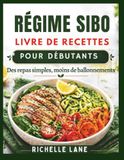 RÉGIME SIBO LIVRE DE RECETTES POUR DÉBUTANTS: Des repas simples, moins de ballonnements