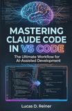Mastering Claude Code in VS Code: The Ultimate Workflow for AI-Assisted Development
