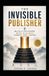 The Invisible Publisher: Build a Six-Figure Book Business Nobody Sees Coming