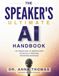 The Speaker's Ultimate AI Handbook