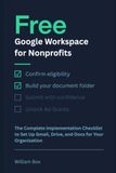 Free Google Workspace for Nonprofits: The Complete Implementation Checklist to Set Up Gmail, Drive, and Docs for Your Organization