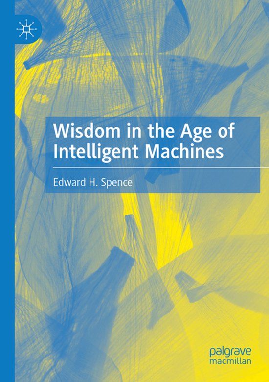 Wisdom Palgrave Macmillan Wisdom in the Age of Intelligent Machines Paperback