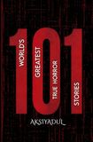 101 World's Greatest True Horror Stories: Collectable Edition