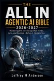 The All in Agentic AI Bible 2026-2027