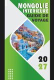 MONGOLIE INTÉRIEURE GUIDE DE VOYAGE 2027