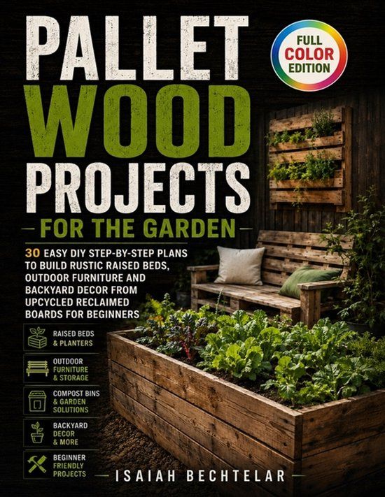 Pallet Independently Published Pallet Wood Projects for the Garden