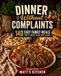 Dinner Without Complaints: 140 Easy Family Meals You’ll Make Again and Again