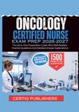 ONCOLOGY CERTIFIED NURSE EXAM PREP 2026 2027: The All-In-One Preparation Guide With 1500 Realistic Practice Questions And Detailed Answer Explanations