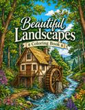 Beautiful Landscapes Coloring Book: Scenic Escapes Filled with Majestic Views, Tranquil Waterfalls, Mountain Vistas & Inspiring Outdoor Adventures
