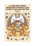 Les petits héros de la Bible - Volume 2: Daniel : Daniel : Livre de coloriage chrétien pour enfants