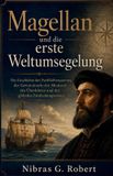 Magellan Independently Published Die Reihe das Zeitalter der Entdeckungen- Magellan und die erste Weltumsegelung Paperback