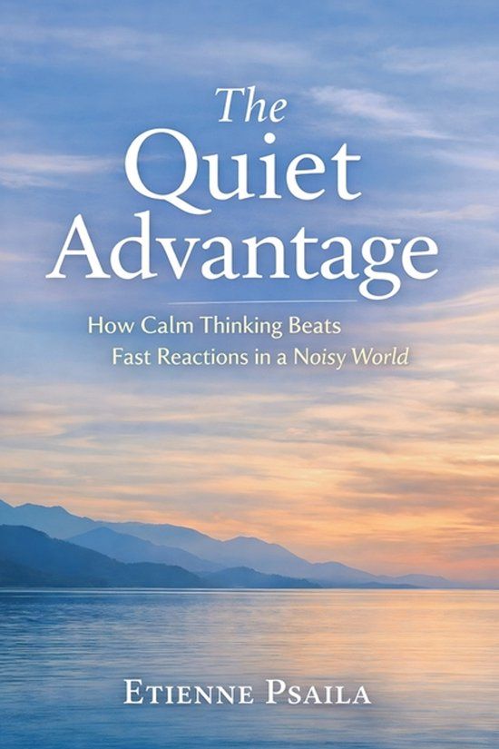 The Libri GmbH The Quiet Advantage: How Calm Thinking Beats Fast Reactions in a Noisy World Paperback