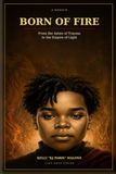 Born of Fire: From the Ashes of Trauma to the Empire of Light