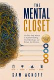 The Mental Closet: The Four-Shelf Method to Stop Overthinking, Close Open Loops, and Reclaim Your Attention
