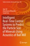 Intelligent Springer Intelligent Real-Time Control Systems to Predict the Particle Size of Minerals Using Acoustics of Ball Mill