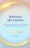 KRISMA Methode: Die Kristall Manifestation Methode