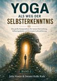Yoga als Weg der Selbsterkenntnis – Band 2: Das große Kompendium für innere Entwicklung, Selbstregulation und bewusste Lebensführung