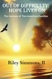 Out of Difficulty: Hope Lives On: The Journey of Two American Families