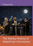 The Wacky History of Naked Eye Astronomy