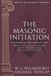 The Masonic Initiation: Expanded Centennial Edition