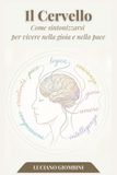 Il cervello: Come sintonizzarsi per vivere nella gioia e nella pace