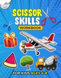 Scissors Skills Workbook for Kids Ages 4–8: Fun Cutting Practice Activities with 40 Unique Designs to Improve Fine Motor Skills, Hand-Eye Coordination, and Preschool Readiness