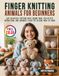 Finger Knitting Animals for Beginners