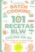 Batch Cooking + 101 recetas BLW: Baby led Weaning Organizado - Cocina en 2H la comida de tu bebé para toda la semana