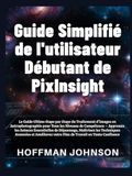 Guide PixInsight Guide Simplifié de l'utilisateur Débutant