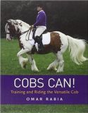 Cobs Can!: Training and Riding the Versatile Cob