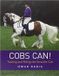 Cobs Can!: Training and Riding the Versatile Cob