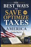 The best ways to save or optimize taxes in America: Proven strategies to save money, maximize deductions, and optimize taxes in the US