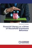 Financial Lap Lambert Academic Publishing Financial Literacy as a Driver of Household Investment Behaviour Paperback