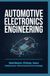 AUTOMOTIVE ELECTRONICS ENGINEERING: Vehicle Networks ECU Design Sensors ADAS Automotive Control Technologies