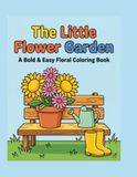 The Little Flower Garden: A Bold & Easy Floral Coloring Book