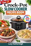 The Crock-Pot The UK Crock-Pot Slow Cooker Review Book For Beginners