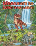 Dinosaurs to Color and Learn: 50 Realistic Illustrations and Fun Scientific Facts for Kids Ages 4-12: An Educational Prehistoric Adventure for Aspiring Young Paleontologists.
