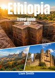 Ethiopia Travel Guide 2027: Beyond Lalibela: Where Stone Becomes Prayer and Rivers Carve Fire