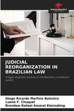 JUDICIAL Our Knowledge Publishing Judicial Reorganization in Brazilian Law: A legal-dogmatic analysis of the Brazilian competition system Paperback